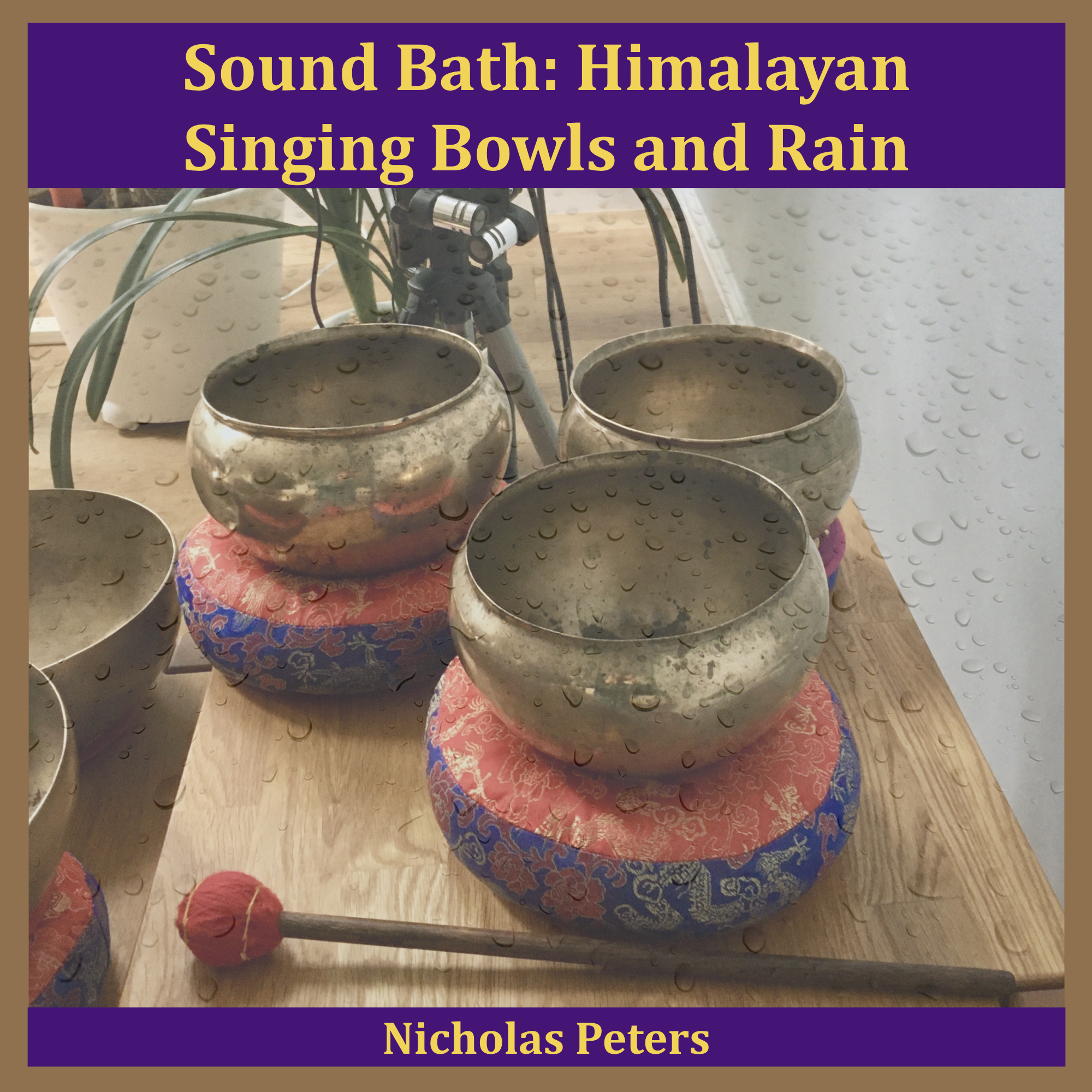Text reads: "Sound Bath: Himalayan Singing Bowls and Rain by Nicholas Peters.