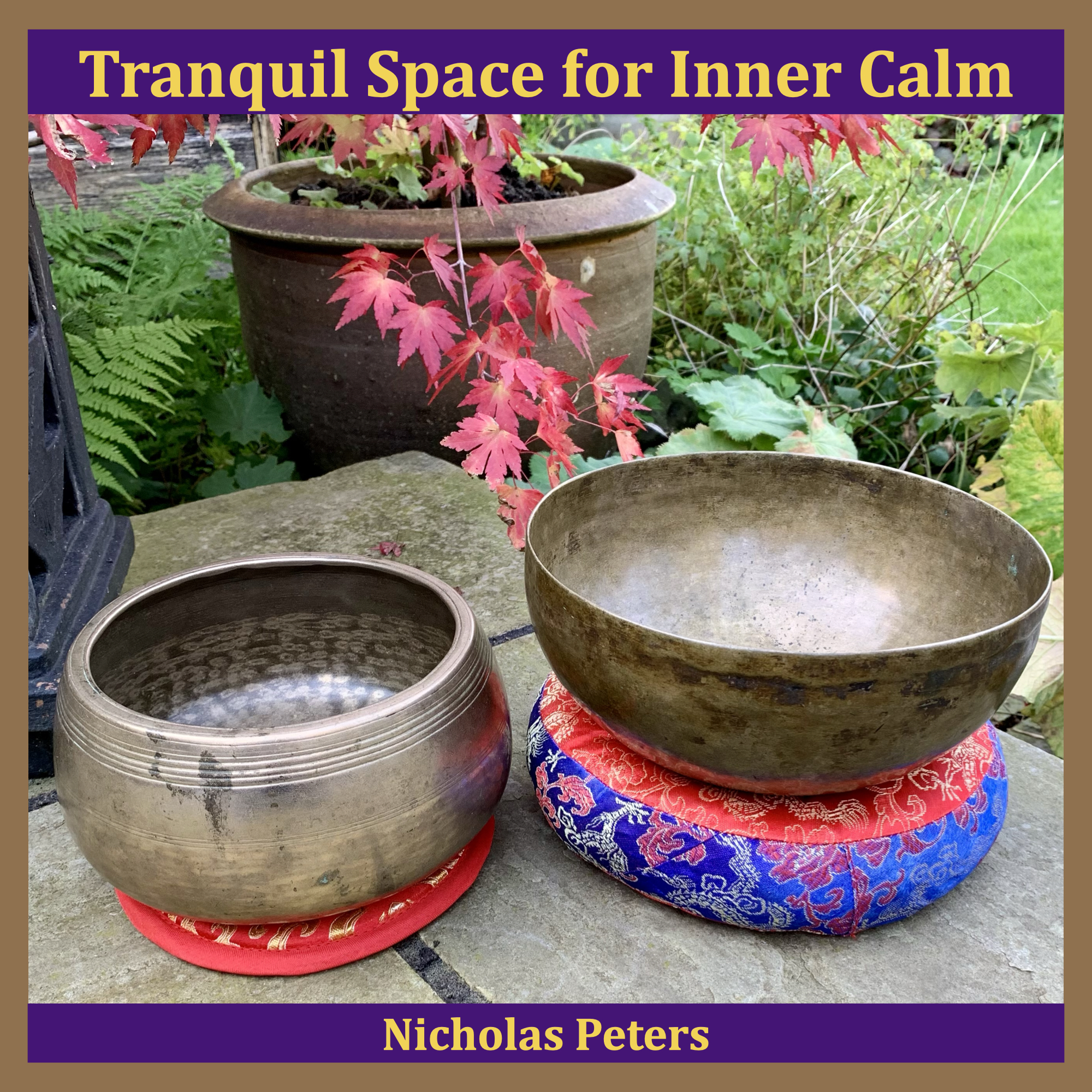 Single artwork showing two antique Himalayan singing bowls resting on brocade cushions. On the left is a Mani bowl, and ton the right is a Jambati bowl. Text reads: "Tranquil Space for Inner Calm by Nicholas Peters".