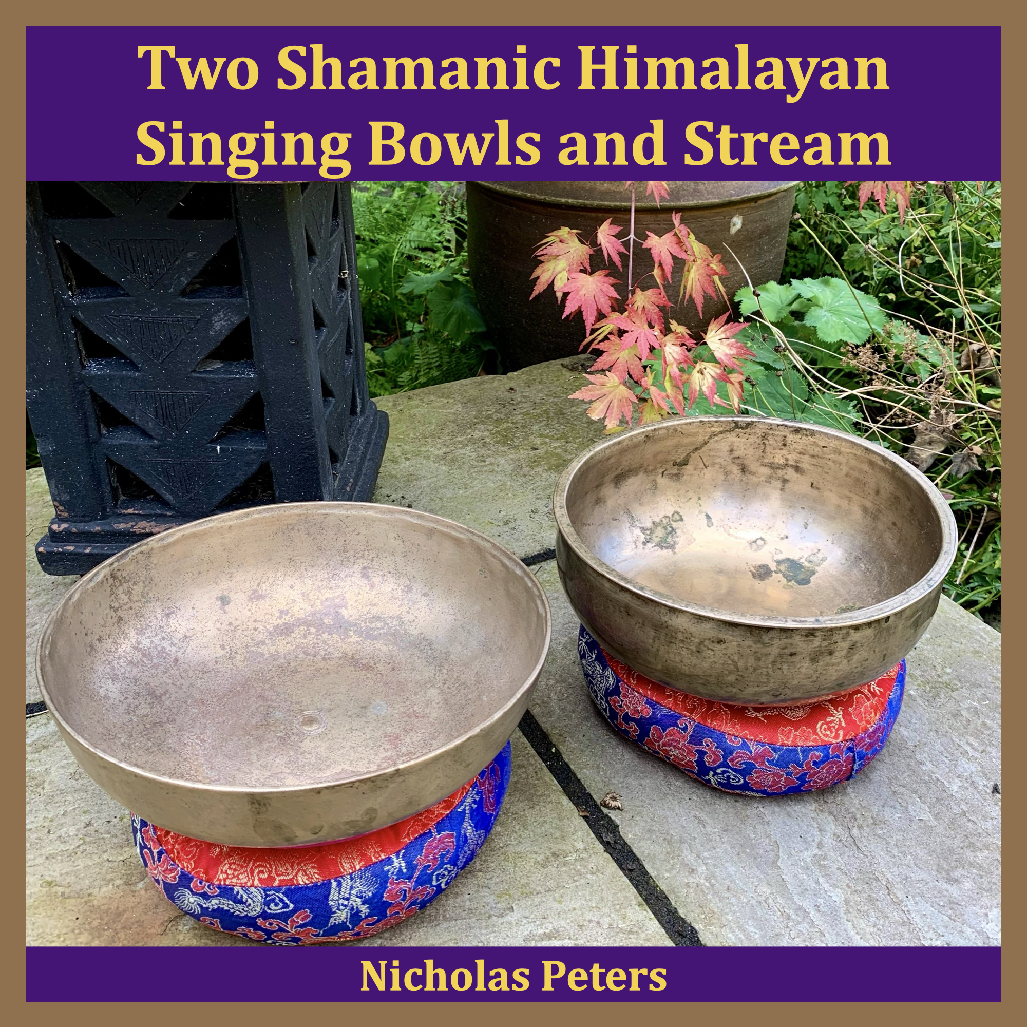 Single artwork showing two antique Himalayan shamanic singing bowls resting on brocade cushion rings. The bowl on the left is an urna lingam shaman bowl, and the bowl on the right is a tantric shaman bowl. Text reads: "Two Shamanic Himalayan Singing Bowls and Stream by Nicholas Peters".