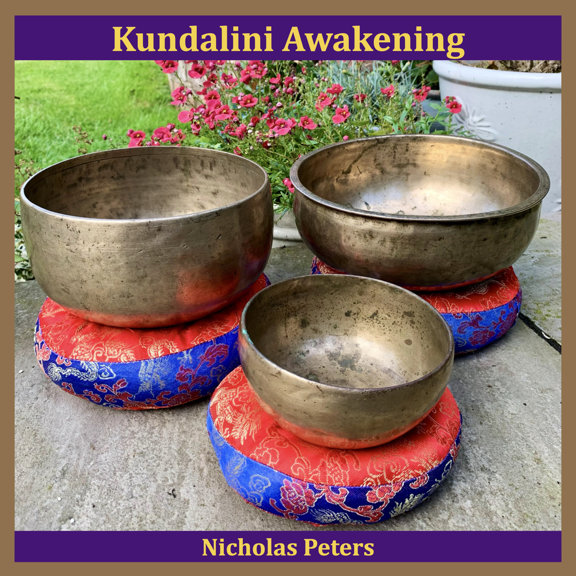 Single artwork showing three antique Himalayan singing bowls resting on brocade cushion rings. The bowl on the back left is an antique Remuna bowl; the bowl on the back right is a tantric shaman bowl, and the bowl in the front centre is a small Thadobati bowl. Text reads: "Kundalini Awakening by Nicholas Peters".