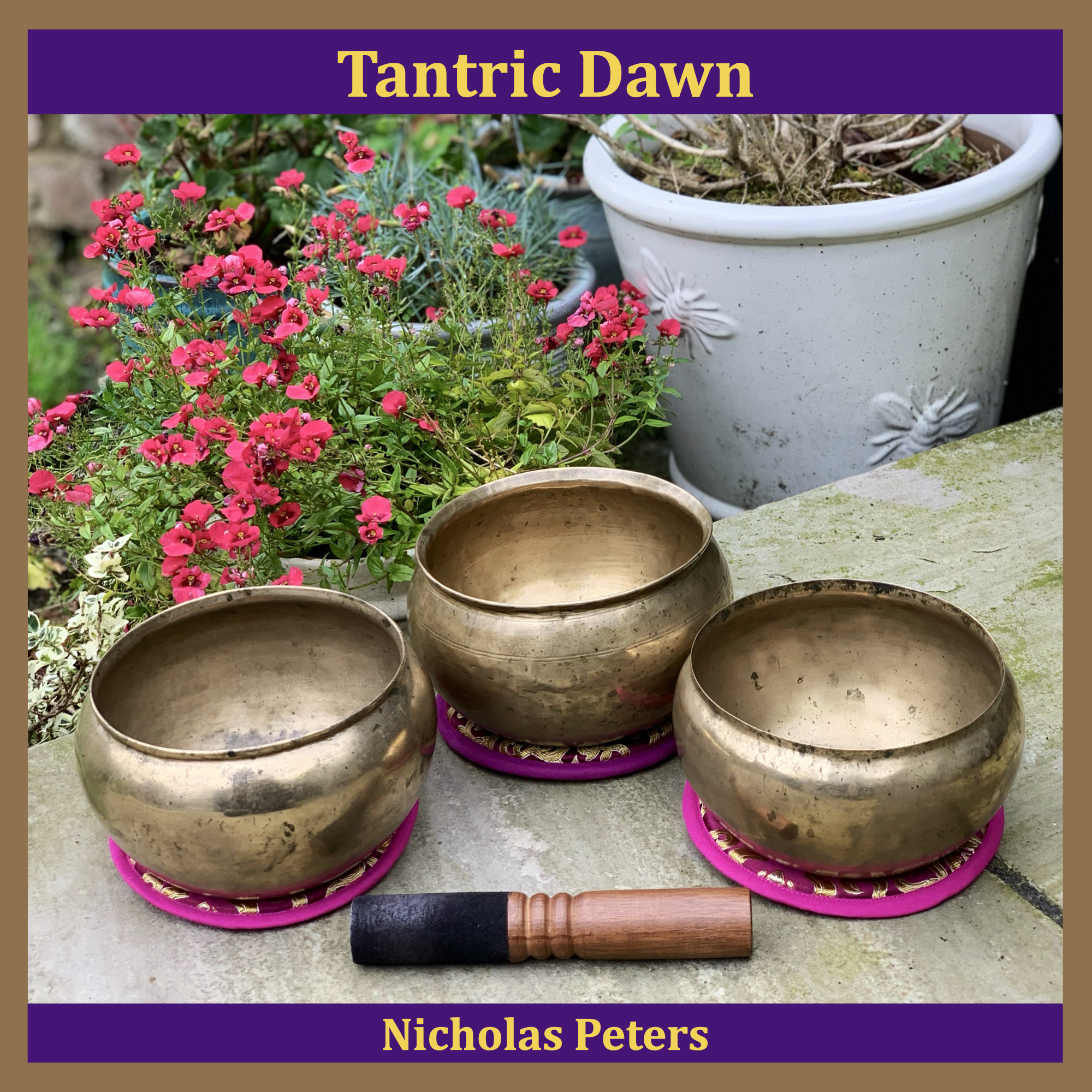 Single artwork showing three antique Dolpo tantric Himalayan singing bowls. The three bowls are resting on brocade cushions on a stone patio. In front of the bowls is a puja wand. Behind the bowls are pots with colourful flowers. Text reads: "Tantric Dawn by Nicholas Peters".